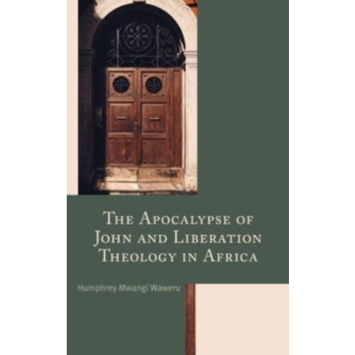 Lexington books The Apocalypse of John and Liberation Theology in Africa (inbunden, eng)