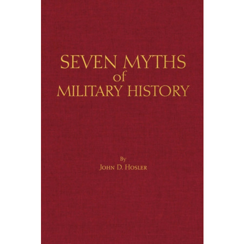 Hackett Publishing Co, Inc Seven Myths of Military History (inbunden, eng)