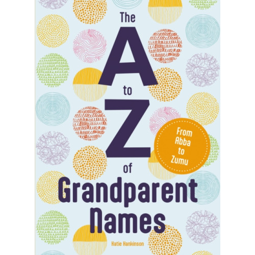 HarperCollins Focus The A to Z of Grandparent Names (inbunden, eng)