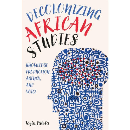 Boydell & Brewer Ltd Decolonizing African Studies (inbunden, eng)