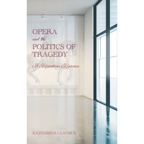 Boydell & Brewer Ltd Opera and the Politics of Tragedy (inbunden, eng)