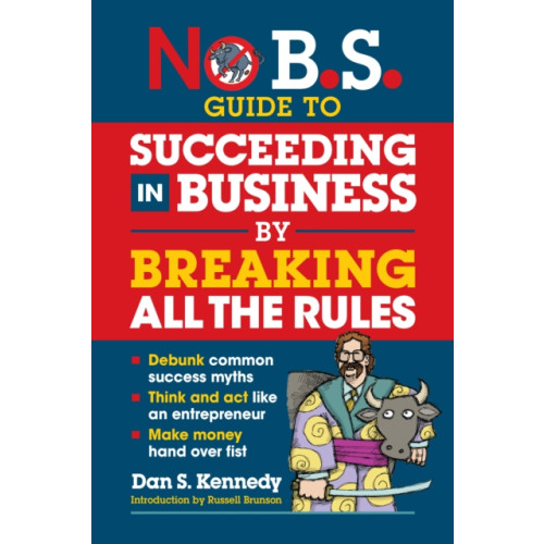 Entrepreneur Press No B.S. Guide to Succeed in Business by Breaking All the Rules (häftad, eng)