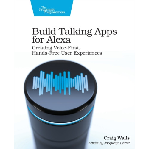 The Pragmatic Programmers Build Talking Apps for Alexa (häftad, eng)