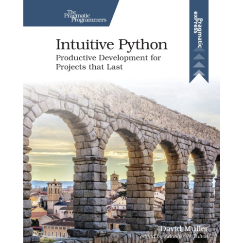 The Pragmatic Programmers Intuitive Python (häftad, eng)