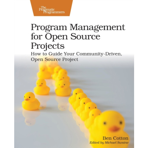 The Pragmatic Programmers Program Management for Open Source Projects (häftad, eng)