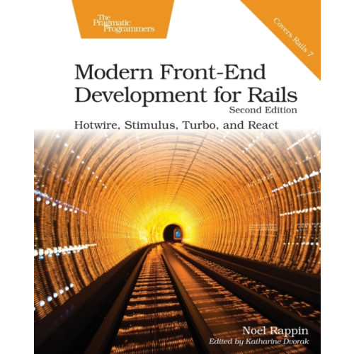 The Pragmatic Programmers Modern Front-End Development for Rails, Second Edition (häftad, eng)