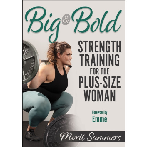 Human Kinetics Publishers Big & Bold: Strength Training for the Plus-Size Woman (häftad, eng)