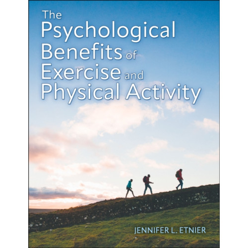 Human Kinetics Publishers The Psychological Benefits of Exercise and Physical Activity (häftad, eng)