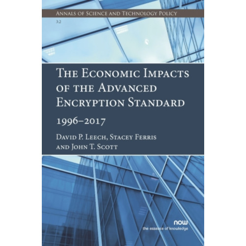 now publishers Inc The Economic Impacts of the Advanced Encryption Standard, 1996–2017 (häftad, eng)