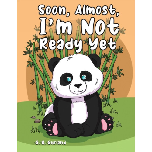 Austin Macauley Publishers LLC Soon, Almost, I'm Not Ready Yet (häftad, eng)