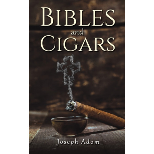 Austin Macauley Publishers LLC Bibles and Cigars (häftad, eng)