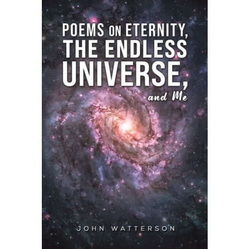 Austin Macauley Publishers LLC Poems on Eternity, the Endless Universe, and Me (häftad, eng)