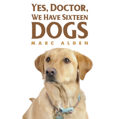 Austin Macauley Publishers LLC Yes, Doctor, We Have Sixteen Dogs (häftad, eng)