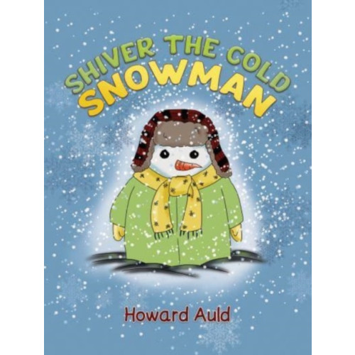 Austin Macauley Publishers LLC Shiver the Cold Snowman (inbunden, eng)