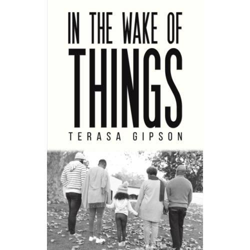 Austin Macauley Publishers LLC In The Wake of Things (häftad, eng)