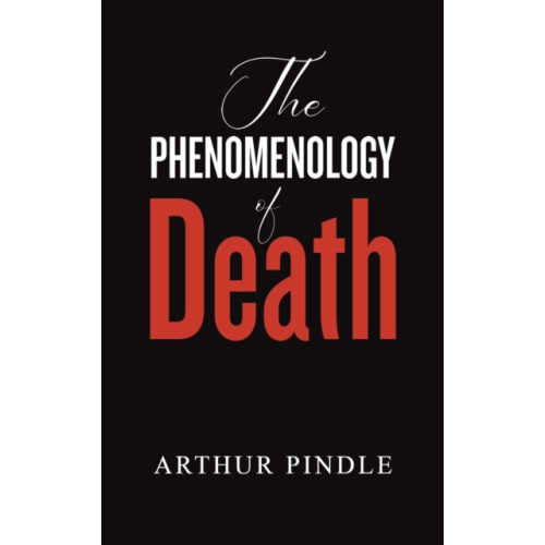 Austin Macauley Publishers LLC The Phenomenology of Death (inbunden, eng)