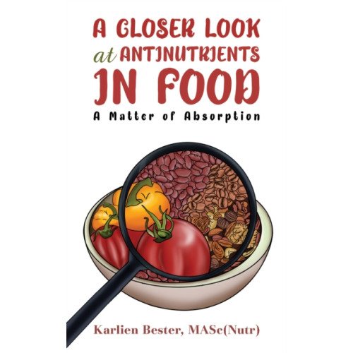 Austin Macauley Publishers LLC A Closer Look at Antinutrients in Food (häftad, eng)