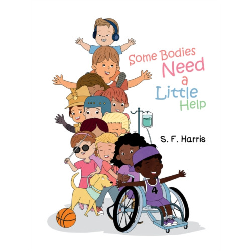 Austin Macauley Publishers LLC Some Bodies Need a Little Help (inbunden, eng)