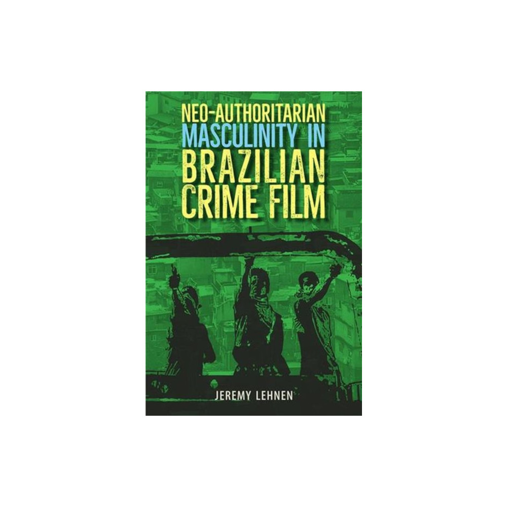 Produktbild för Neo-Authoritarian Masculinity in Brazilian Crime Film (inbunden, eng)
