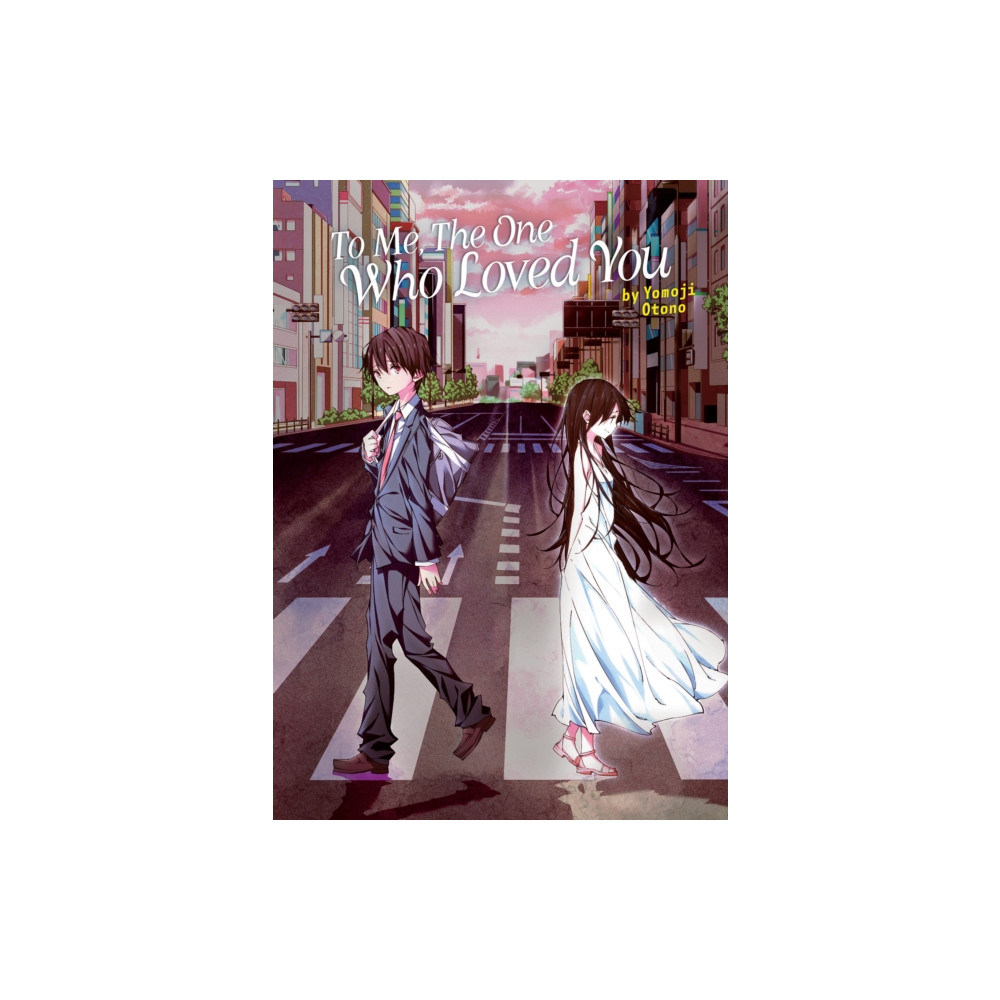 Produktbild för To Me, The One Who Loved You (Light Novel) (häftad, eng)