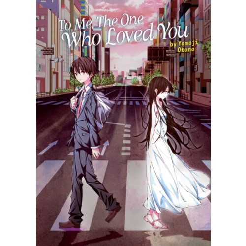 Seven Seas Entertainment, LLC To Me, The One Who Loved You (Light Novel) (häftad, eng)