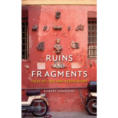 Reaktion Books Ruins and Fragments (inbunden, eng)