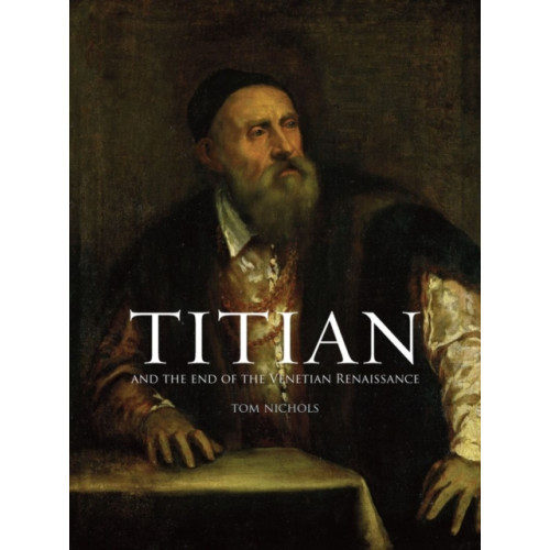 Reaktion Books Titian and the End of the Venetian Renaissance (häftad, eng)