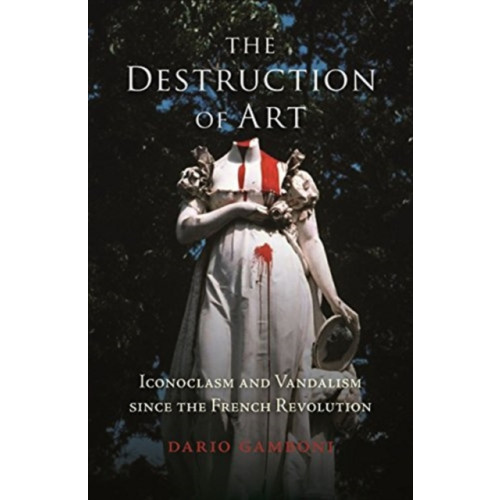 Reaktion Books The Destruction of Art (häftad, eng)