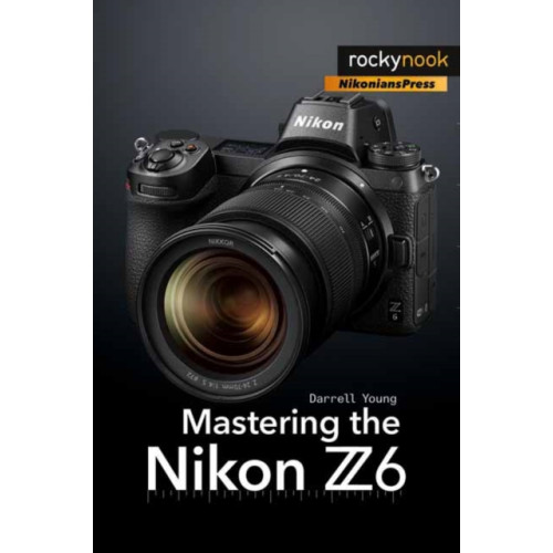 Rocky Nook Mastering the Nikon Z6 (häftad, eng)