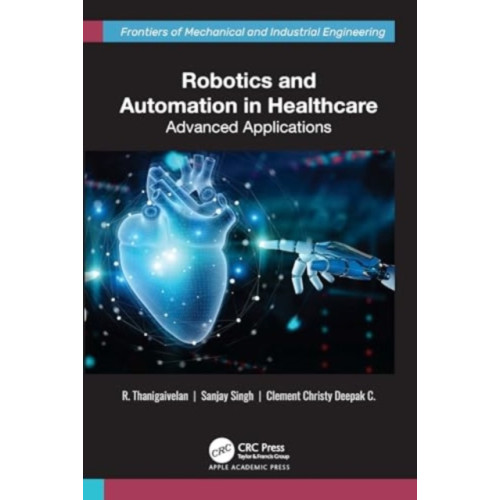 Apple academic press inc. Robotics and Automation in Healthcare (inbunden, eng)