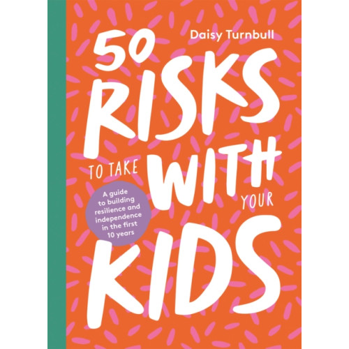 Hardie Grant Books 50 Risks to Take With Your Kids (inbunden, eng)