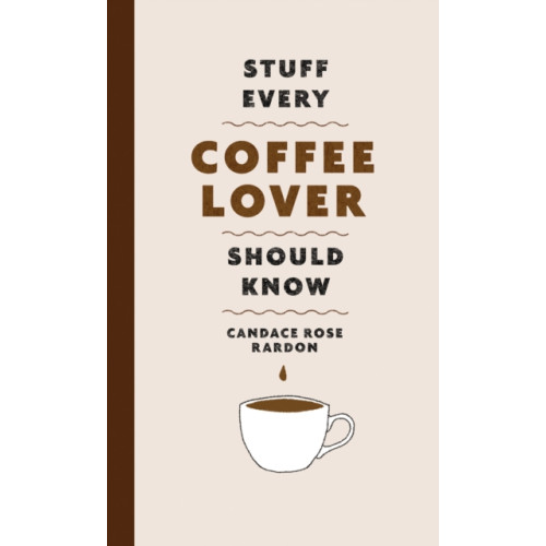 Quirk Books Stuff Every Coffee Lover Should Know (inbunden, eng)