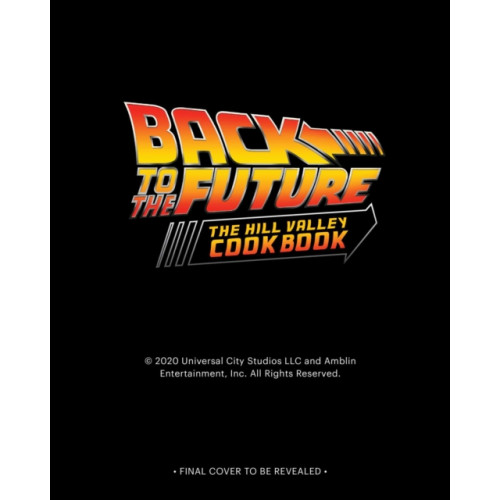 Insight Editions Back to the Future: The Official Hill Valley Cookbook (inbunden, eng)