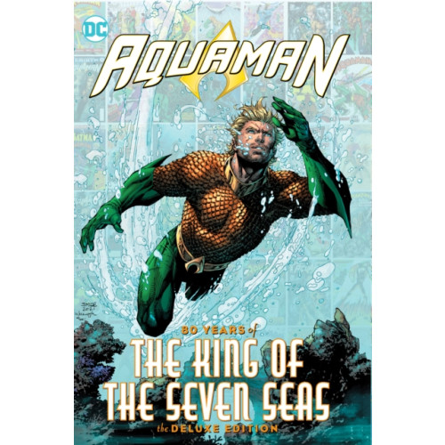 DC Comics Aquaman: 80 Years of the King of the Seven Seas The Deluxe Edition (inbunden, eng)