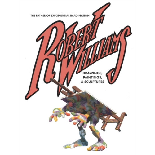 Fantagraphics Robert Williams: The Father Of Exponential Imagination (inbunden, eng)