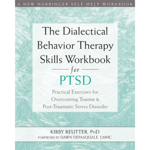 New Harbinger Publications The Dialectical Behavior Therapy Skills Workbook for PTSD (häftad, eng)