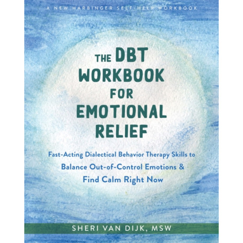 New Harbinger Publications The DBT Workbook for Emotional Relief (häftad, eng)