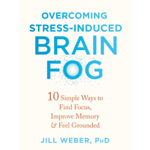 New Harbinger Publications Overcoming Stress-Induced Brain Fog (häftad, eng)