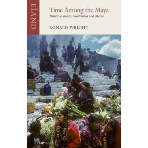 Eland Publishing Ltd Time Among the Maya (häftad, eng)
