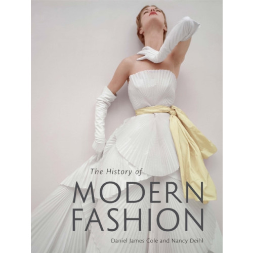 Laurence King Publishing The History of Modern Fashion (inbunden, eng)