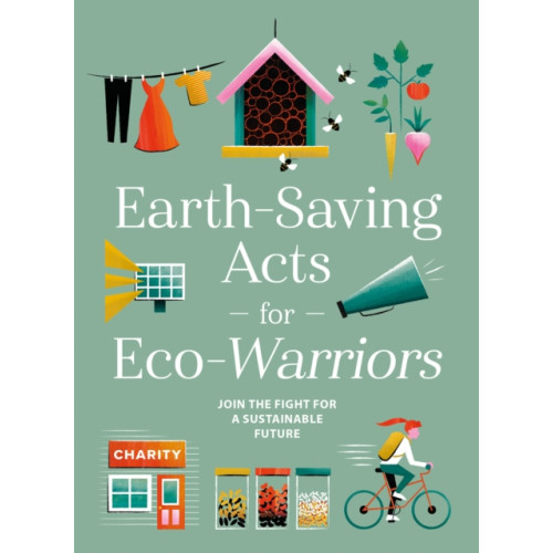 GMC Publications Earth-Saving Acts for Eco-Warriors (inbunden, eng)