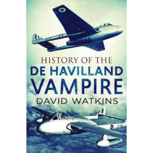 Fonthill Media Ltd History of the de Havilland Vampire (häftad, eng)