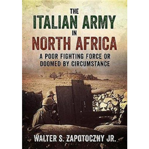 Fonthill Media Ltd The Italian Army In North Africa (inbunden, eng)