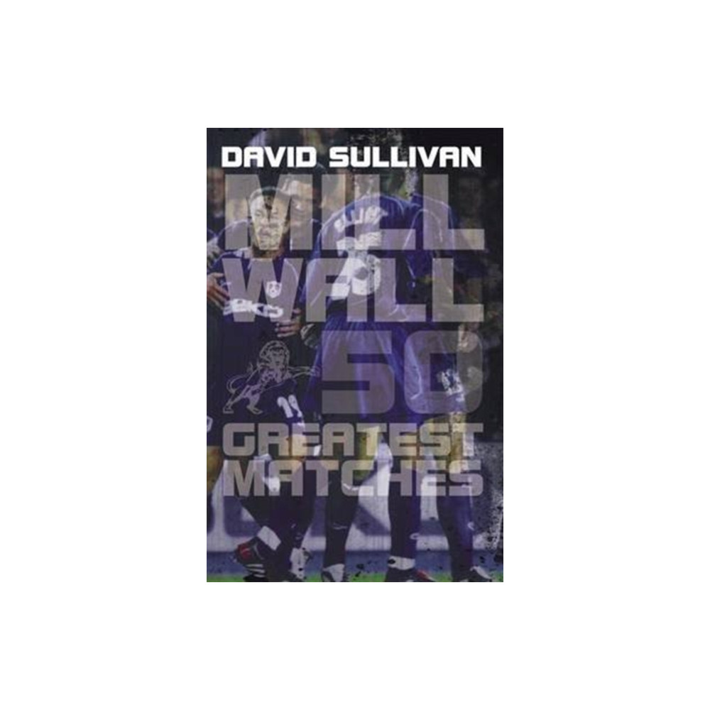 Produktbild för Millwall 50 Greatest Matches (häftad, eng)