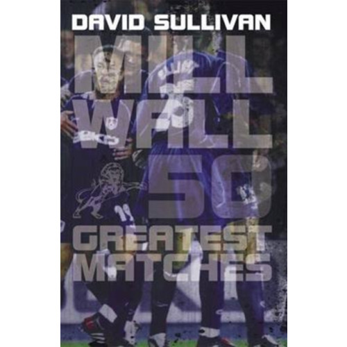 DB Publishing Millwall 50 Greatest Matches (häftad, eng)