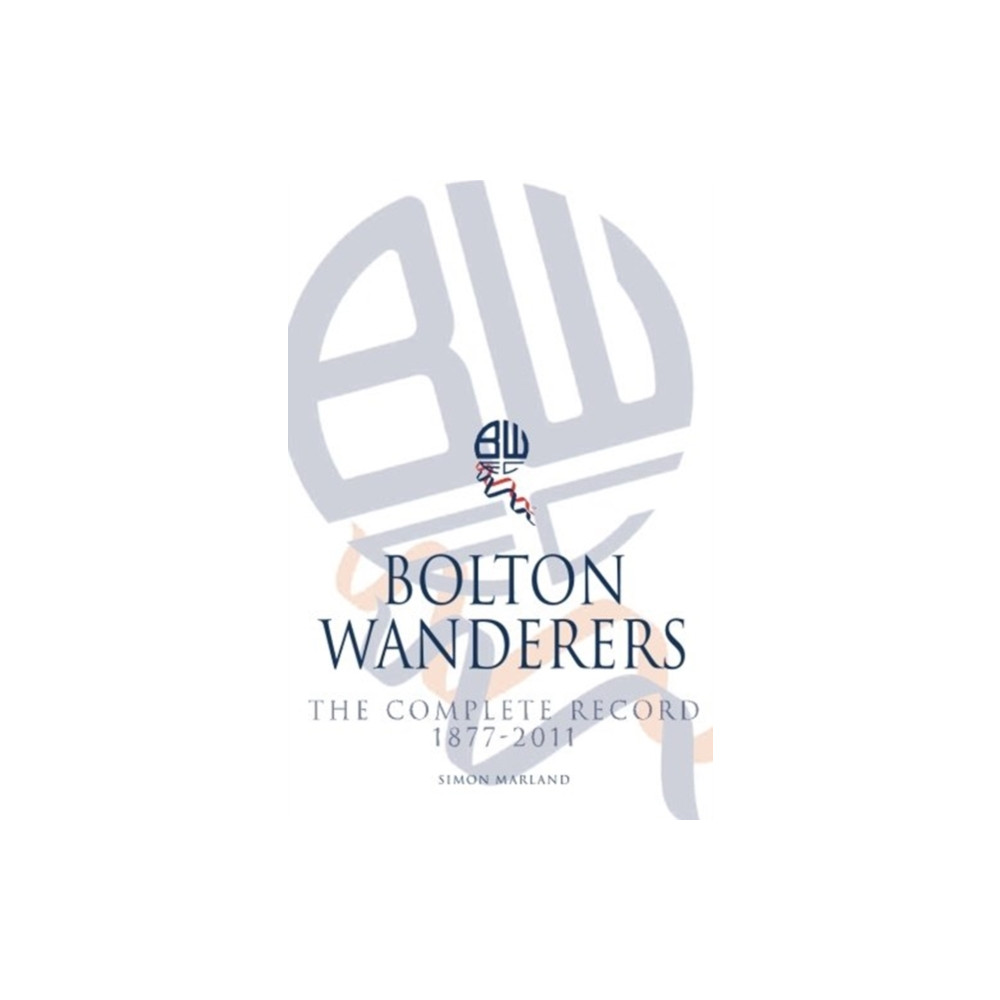 Produktbild för Bolton Wanderers: The Complete Record 1877-2011 (häftad, eng)