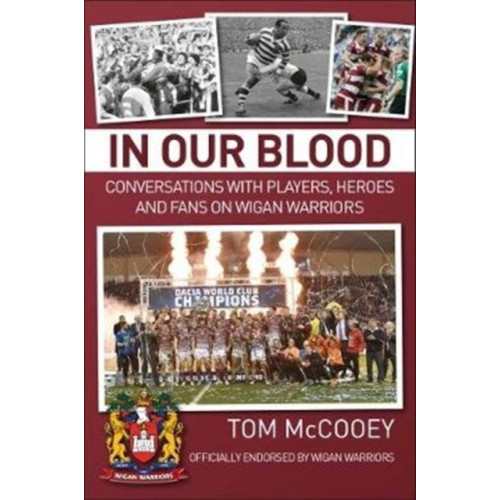 JMD Media In Our Blood: Conversations with Players, Heroes and Fans on Wigan Warriors (häftad, eng)