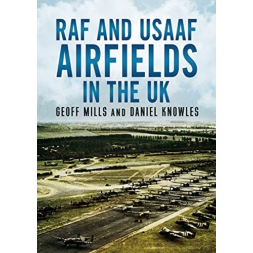 Fonthill Media Ltd RAF and USAAF Airfields in the UK (inbunden, eng)