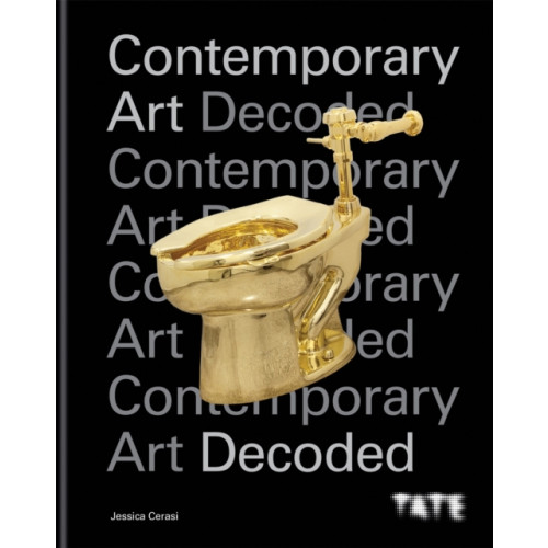 Octopus publishing group Tate: Contemporary Art Decoded (inbunden, eng)