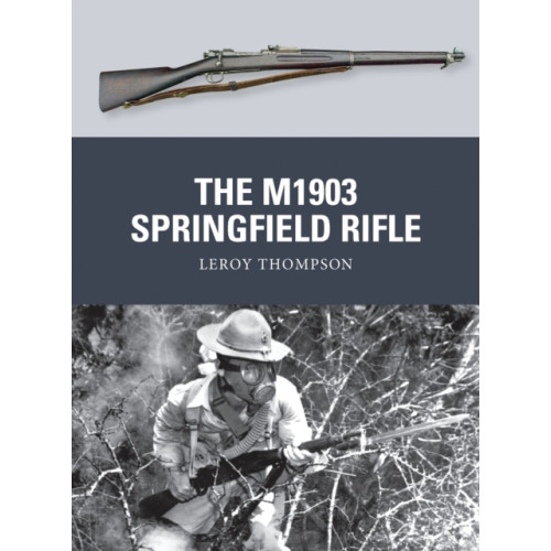 Bloomsbury Publishing PLC The M1903 Springfield Rifle (häftad, eng)